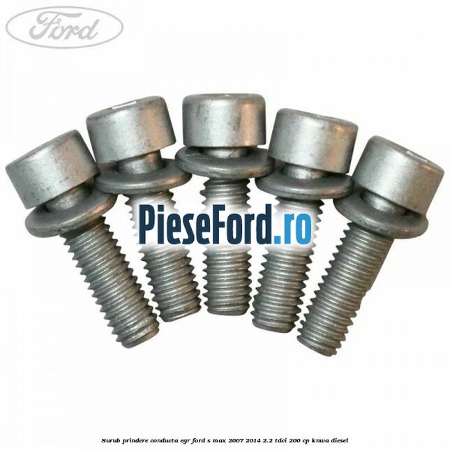 Surub prindere conducta EGR Ford S-Max 2007-2014 2.2 TDCi 200 cp KNWA diesel