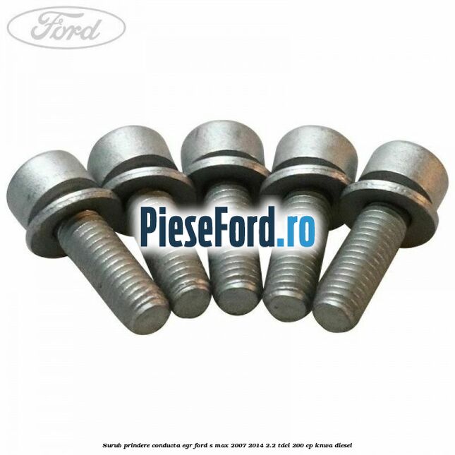 Surub prindere conducta EGR Ford S-Max 2007-2014 2.2 TDCi 200 cp KNWA diesel