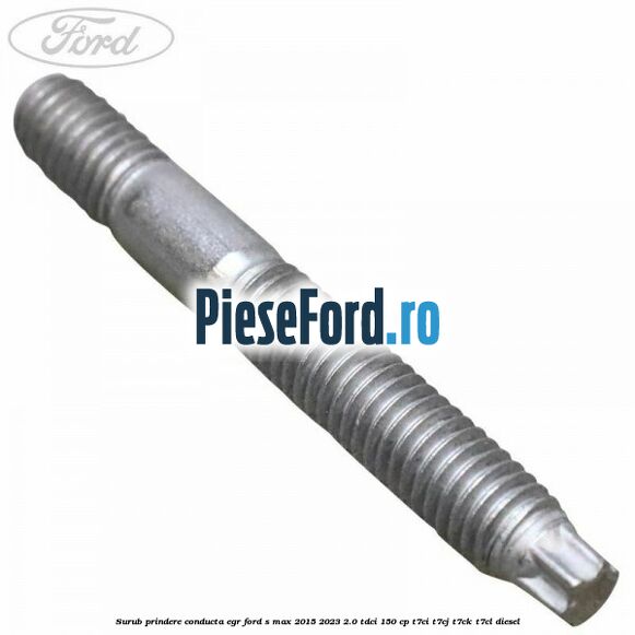 Surub prindere conducta EGR Ford S-Max 2015-2023 2.0 TDCi 150 cp T7CI, T7CJ, T7CK, T7CL diesel