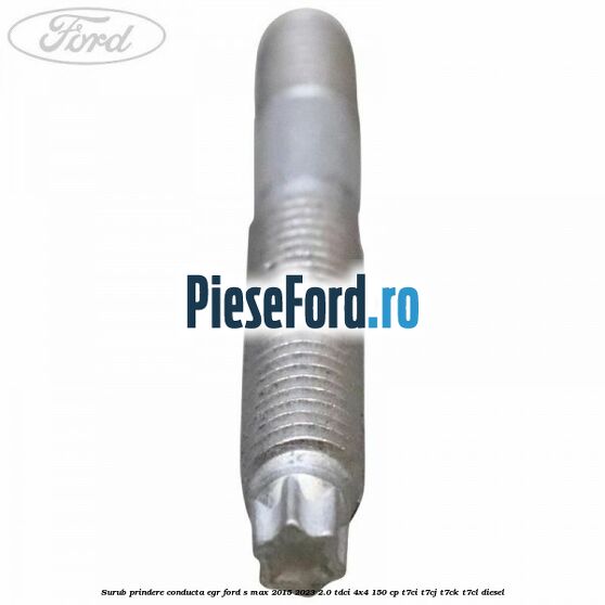 Surub prindere conducta EGR Ford S-Max 2015-2023 2.0 TDCi 4x4 150 cp T7CI, T7CJ, T7CK, T7CL diesel