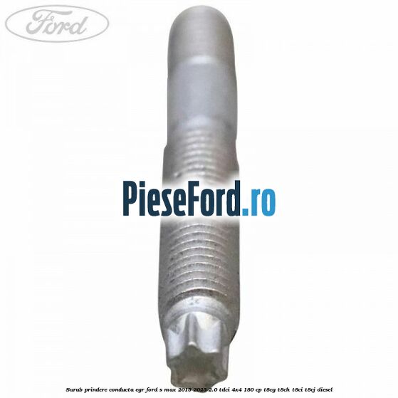 Surub prindere conducta EGR Ford S-Max 2015-2023 2.0 TDCi 4x4 180 cp T8CG, T8CH, T8CI, T8CJ diesel