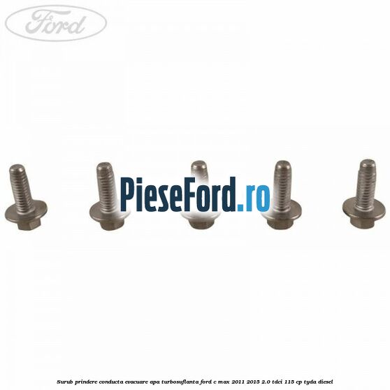 Surub prindere conducta evacuare apa turbosuflanta Ford C-Max 2011-2015 2.0 TDCi 115 cp TYDA diesel