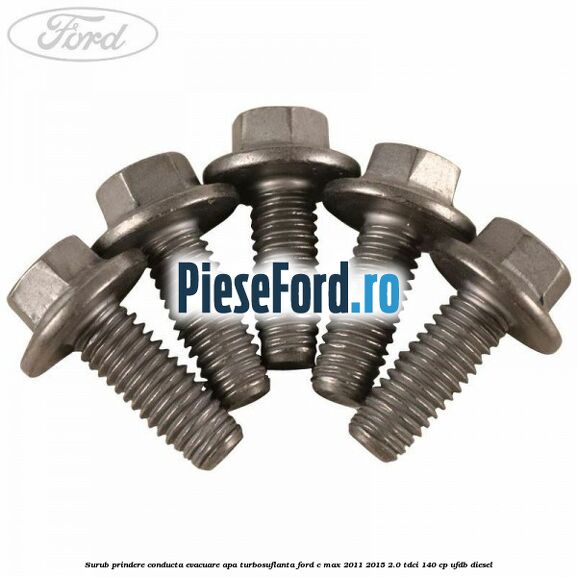 Surub prindere conducta evacuare apa turbosuflanta Ford C-Max 2011-2015 2.0 TDCi 140 cp Surub prindere conducta evacuare apa turbosuflanta Ford C-Max 2011-2015 2.0 TDCi 140 cp UFDB diesel