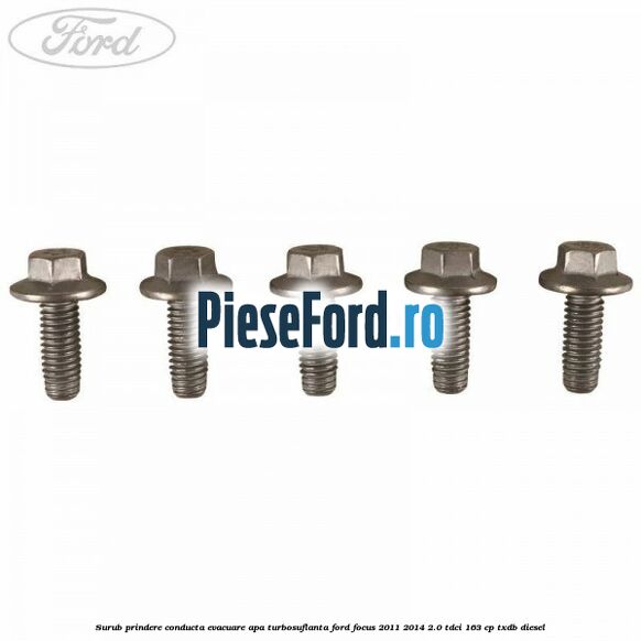Surub prindere conducta evacuare apa turbosuflanta Ford Focus 2011-2014 2.0 TDCi 163 cp TXDB diesel