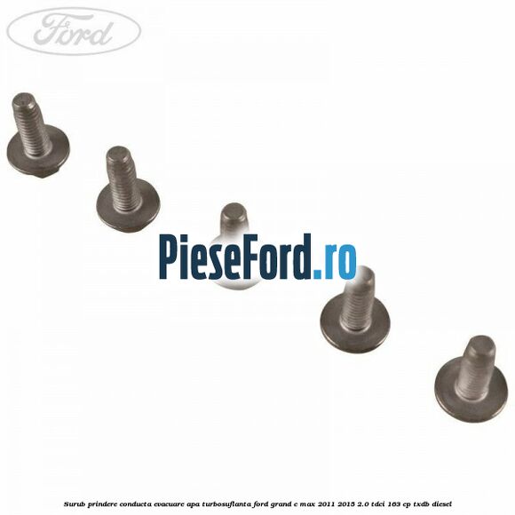 Surub prindere conducta evacuare apa turbosuflanta Ford Grand C-Max 2011-2015 2.0 TDCi 163 cp TXDB diesel