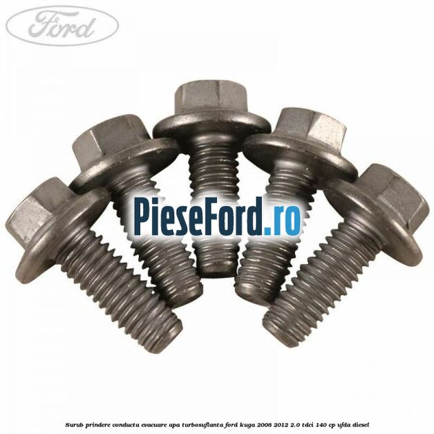 Surub prindere conducta evacuare apa turbosuflanta Ford Kuga 2008-2012 2.0 TDCI 140 cp Surub prindere conducta evacuare apa turbosuflanta Ford Kuga 2008-2012 2.0 TDCI 140 cp UFDA diesel
