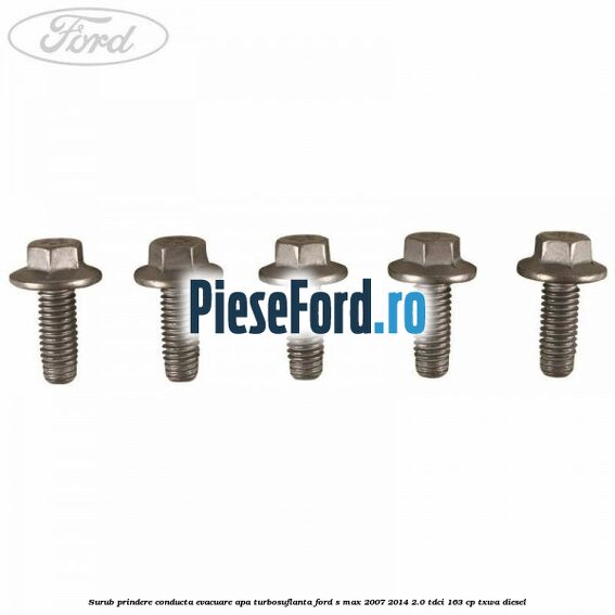 Surub prindere conducta evacuare apa turbosuflanta Ford S-Max 2007-2014 2.0 TDCi 163 cp Surub prindere conducta evacuare apa turbosuflanta Ford S-Max 2007-2014 2.0 TDCi 163 cp TXWA diesel