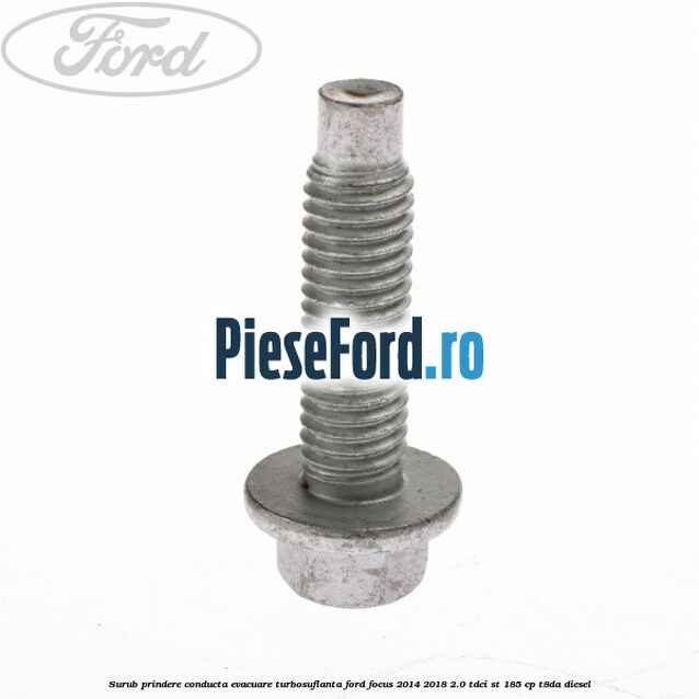 Surub prindere conducta evacuare turbosuflanta Ford Focus 2014-2018 2.0 TDCi ST 185 cp