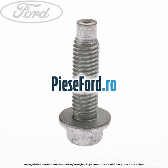 Surub prindere conducta evacuare turbosuflanta Ford Kuga 2016-2018 2.0 TDCi 150 cp T7MB, T7MA diesel