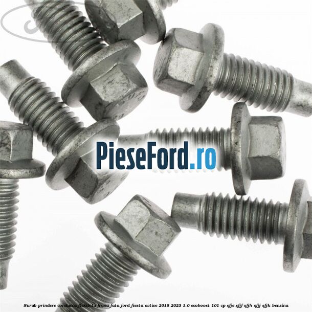 Surub prindere conducta flexibila frana fata Ford Fiesta Active 2018-2023 1.0 EcoBoost 101 cp SFJE, SFJF, SFJH, SFJJ, SFJK benzina
