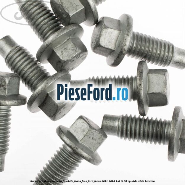 Surub prindere conducta flexibila frana fata Ford Focus 2011-2014 1.6 Ti 85 cp Surub prindere conducta flexibila frana fata Ford Focus 2011-2014 1.6 Ti 85 cp XTDA, XTDB benzina