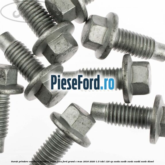 Surub prindere conducta flexibila frana fata Ford Grand C-Max 2016-2020 1.5 TDCi 120 cp Surub prindere conducta flexibila frana fata Ford Grand C-Max 2016-2020 1.5 TDCi 120 cp XWDA, XWDB, XWDC, XWDD, XWDE diesel
