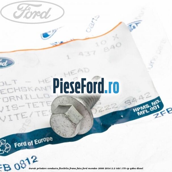 Surub prindere conducta flexibila frana fata Ford Mondeo 2008-2014 2.2 TDCi 175 cp Q4BA diesel