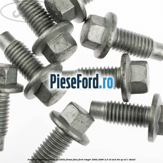 Surub prindere conducta flexibila frana fata Ford Ranger 2002-2006 2.5 TD 4x4 84 cp WL-T diesel