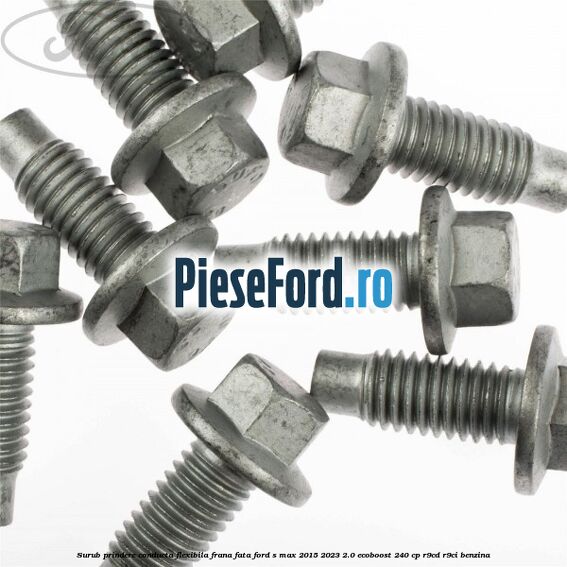 Surub prindere conducta flexibila frana fata Ford S-Max 2015-2023 2.0 EcoBoost 240 cp R9CD, R9CI benzina