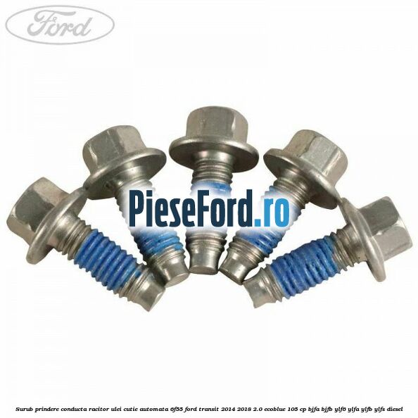 Surub prindere conducta racitor ulei cutie automata 6F55 Ford Transit 2014-2018 2.0 EcoBlue 105 cp BJFA, BJFB, YLF6, YLFA, YLFB, YLFS diesel