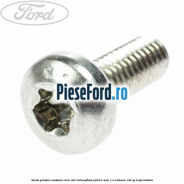 Surub prindere conducta retur ulei turbosuflanta Ford B-Max 1.0 EcoBoost 120 cp M1JA benzina
