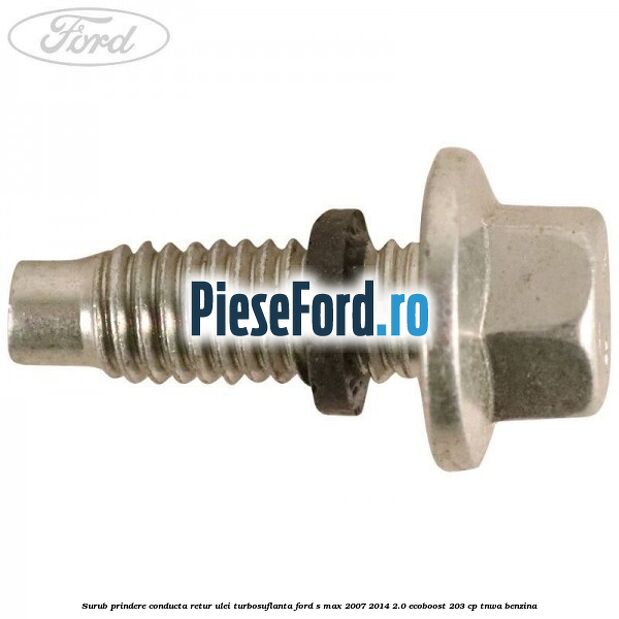 Surub prindere conducta retur ulei turbosuflanta Ford S-Max 2007-2014 2.0 EcoBoost 203 cp Surub prindere conducta retur ulei turbosuflanta Ford S-Max 2007-2014 2.0 EcoBoost 203 cp TNWA benzina