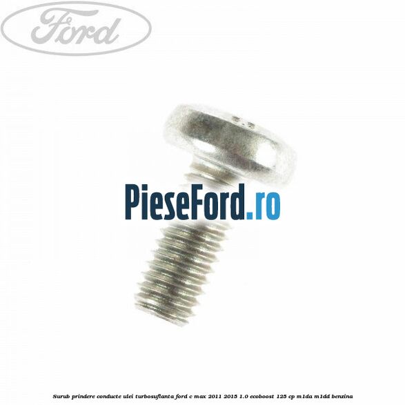 Surub prindere conducte ulei turbosuflanta Ford C-Max 2011-2015 1.0 EcoBoost 125 cp M1DA, M1DD benzina