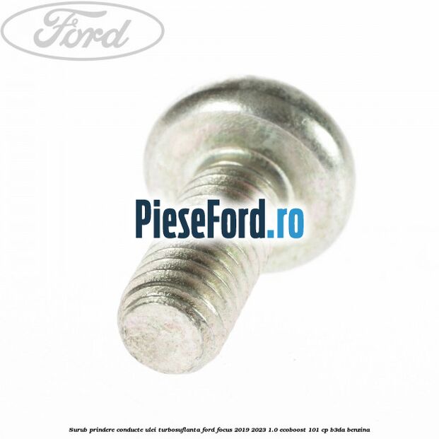 Surub prindere conducte ulei turbosuflanta Ford Focus 2019-2023 1.0 EcoBoost 101 cp B3DA benzina