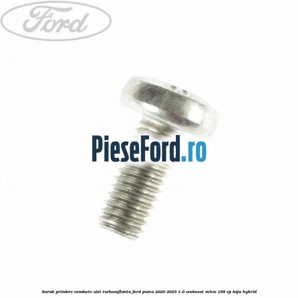 Surub prindere conducte ulei turbosuflanta Ford Puma 2020-2023 1.0 EcoBoost mHEV 155 cp BZJA Hybrid