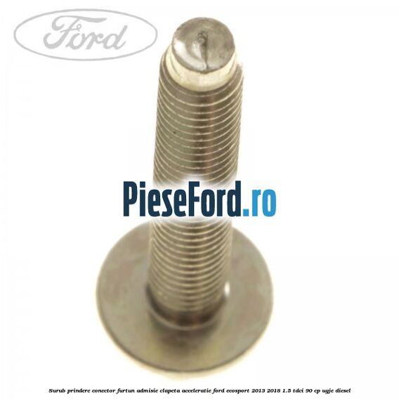Surub prindere conector furtun admisie clapeta acceleratie Ford EcoSport 2013-2018 1.5 TDCi 90 cp UGJE diesel