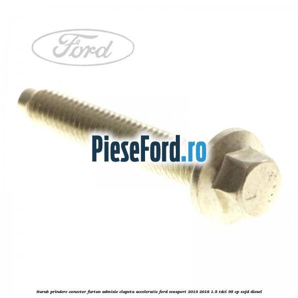 Surub prindere conector furtun admisie clapeta acceleratie Ford EcoSport 2013-2018 1.5 TDCi 95 cp XVJD diesel
