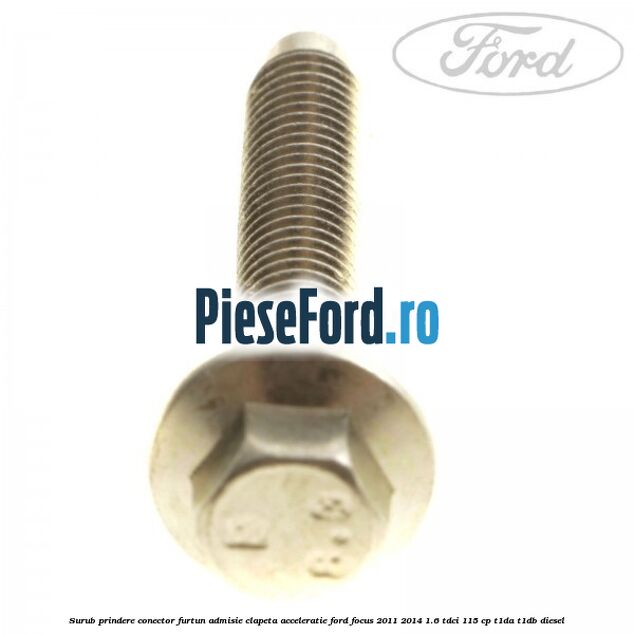Surub prindere conector furtun admisie clapeta acceleratie Ford Focus 2011-2014 1.6 TDCi 115 cp T1DA, T1DB diesel