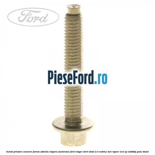 Surub prindere conector furtun admisie clapeta acceleratie Ford Ranger 2019-2022 2.0 EcoBlue 4x4 Raptor 213 cp T20DD0J, YN2X diesel