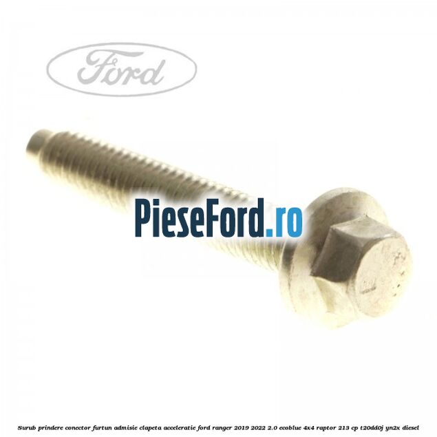 Surub prindere conector furtun admisie clapeta acceleratie Ford Ranger 2019-2022 2.0 EcoBlue 4x4 Raptor 213 cp T20DD0J, YN2X diesel