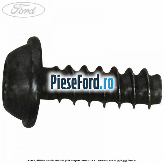 Surub prindere consola centrala Ford EcoSport 2019-2023 1.0 EcoBoost 140 cp YYJD, YYJF benzina
