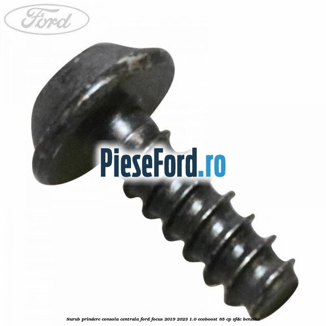 Surub prindere consola centrala Ford Focus 2019-2023 1.0 EcoBoost 85 cp SFDC benzina