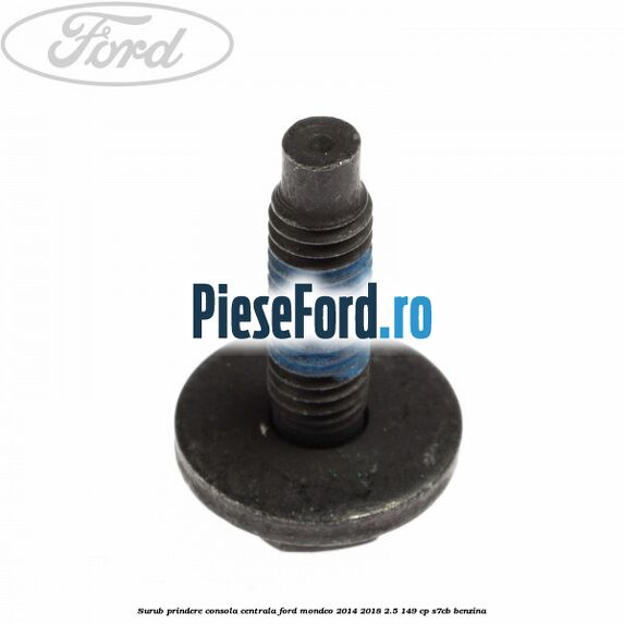 Surub prindere consola centrala Ford Mondeo 2014-2018 2.5 149 cp S7CB benzina