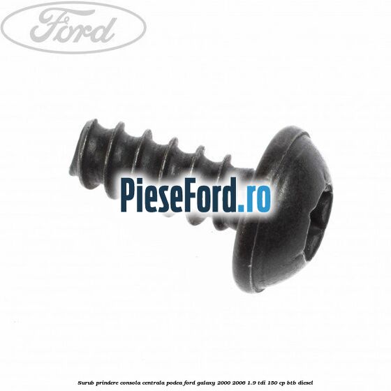 Surub prindere consola centrala, podea Ford Galaxy 2000-2006 1.9 TDI 150 cp BTB diesel