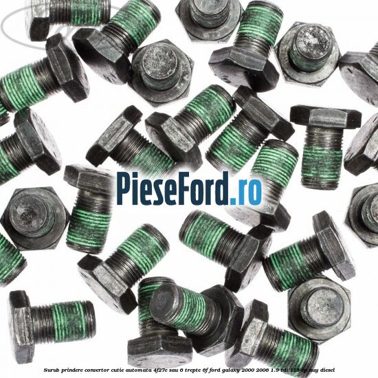 Surub prindere convertor cutie automata 4F27E sau 6 trepte 6F Ford Galaxy 2000-2006 1.9 TDI 115 cp AUY diesel