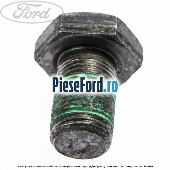 Surub prindere convertor cutie automata 4F27E sau 6 trepte 6F Ford Galaxy 2000-2006 2.0 i 116 cp NSE, ZVSA benzina