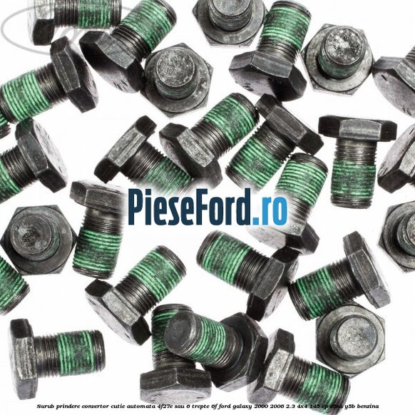 Surub prindere convertor cutie automata 4F27E sau 6 trepte 6F Ford Galaxy 2000-2006 2.3 4x4 145 cp E5SA, Y5B benzina