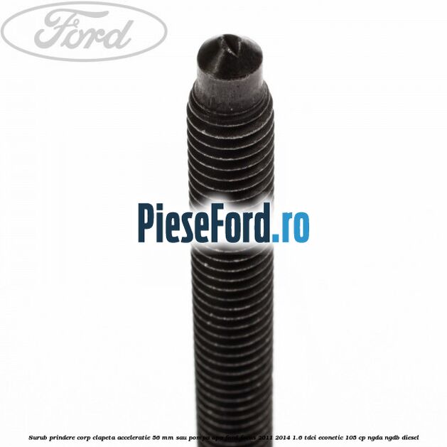 Surub prindere corp clapeta acceleratie 56 mm sau pompa apa Ford Focus 2011-2014 1.6 TDCi ECOnetic 105 cp NGDA, NGDB diesel