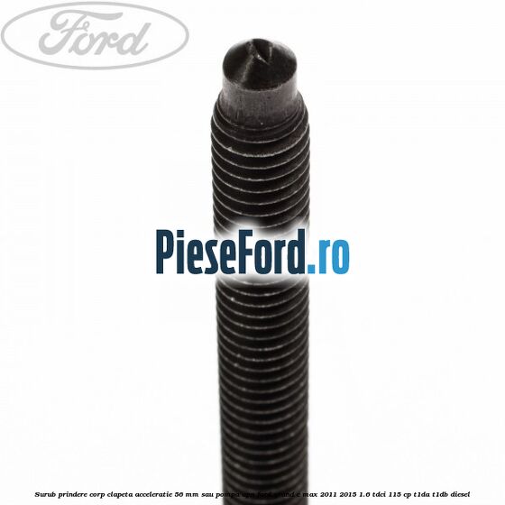 Surub prindere corp clapeta acceleratie 56 mm sau pompa apa Ford Grand C-Max 2011-2015 1.6 TDCi 115 cp T1DA, T1DB diesel