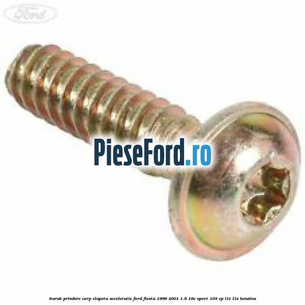 Surub prindere corp clapeta acceleratie Ford Fiesta 1996-2001 1.6 16V Sport 103 cp L1T, L1V benzina