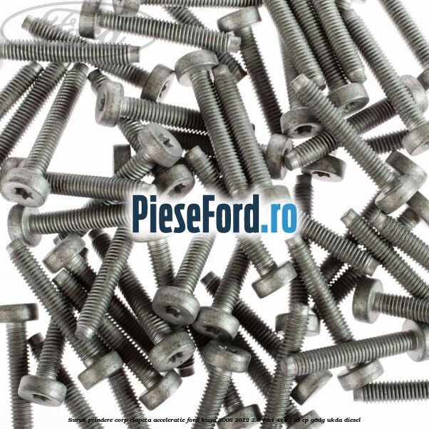 Surub prindere corp clapeta acceleratie Ford Kuga 2008-2012 2.0 TDCi 4x4 136 cp Surub prindere corp clapeta acceleratie Ford Kuga 2008-2012 2.0 TDCi 4x4 136 cp G6DG, UKDA diesel
