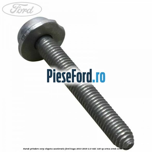 Surub prindere corp clapeta acceleratie Ford Kuga 2013-2016 2.0 TDCi 120 cp XRMA, XRMB, XRMC diesel