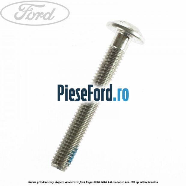 Surub prindere corp clapeta acceleratie Ford Kuga 2016-2018 1.5 EcoBoost 4x4 176 cp M9ME benzina
