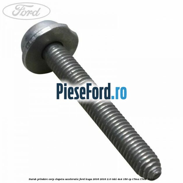 Surub prindere corp clapeta acceleratie Ford Kuga 2016-2018 2.0 TDCi 4x4 150 cp T7MA, T7MB diesel