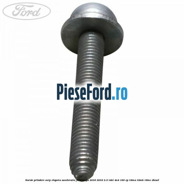 Surub prindere corp clapeta acceleratie Ford Kuga 2016-2018 2.0 TDCi 4x4 180 cp T8MA, T8MB, T8MC diesel