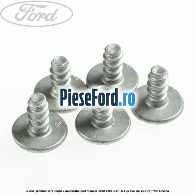 Surub prindere corp clapeta acceleratie Ford Mondeo 1996-2000 1.8 i 115 cp RKB, RKF, RKH, RKJ, RKK benzina