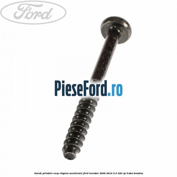 Surub prindere corp clapeta acceleratie Ford Mondeo 2008-2014 2.5 220 cp HUBA benzina