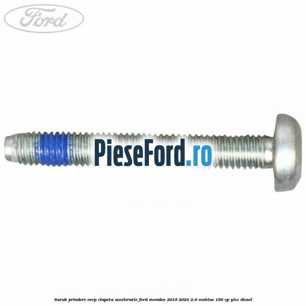 Surub prindere corp clapeta acceleratie Ford Mondeo 2019-2023 2.0 EcoBlue 150 cp YLCC diesel