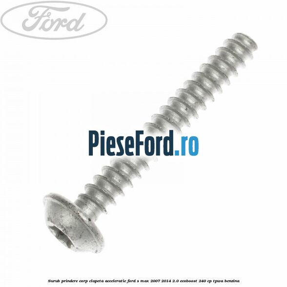 Surub prindere corp clapeta acceleratie Ford S-Max 2007-2014 2.0 EcoBoost 240 cp TPWA benzina