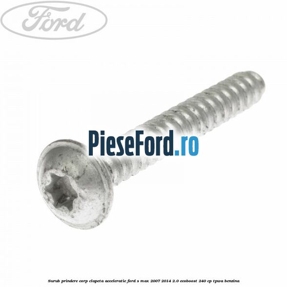 Surub prindere corp clapeta acceleratie Ford S-Max 2007-2014 2.0 EcoBoost 240 cp TPWA benzina